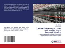 Copertina di Comparative study of D-Slot and Straight slot in Compact Spinning