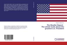 Copertina di The Mueller Report: The whole truth about the greatest U.S. President