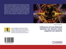 Borítókép a  Influence of non-thermal electron on heavier mass negative ion plasma - hoz