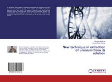 Bookcover of New technique in extraction of uranium from its solution