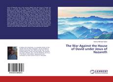 The War Against the House of David under Jesus of Nazareth kitap kapağı