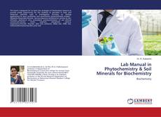 Copertina di Lab Manual in Phytochemistry & Soil Minerals for Biochemistry