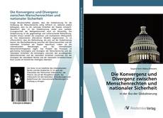 Bookcover of Die Konvergenz und Divergenz zwischen Menschenrechten und nationaler Sicherheit