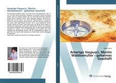 Couverture de Amerigo Vespucci, Martin Waldsemuller - geheimes Geschäft