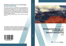 Bookcover of Waldgesetzgebung zur nachhaltigen Ressourcennutzung