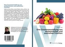 Bookcover of Eine Zusammenstellung von einheimischen und exotischen Früchten