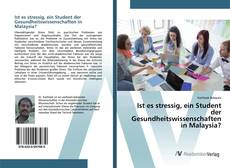 Bookcover of Ist es stressig, ein Student der Gesundheitswissenschaften in Malaysia?