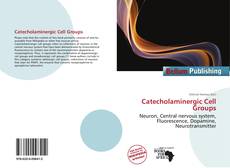 Обложка Catecholaminergic Cell Groups