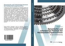 Bookcover of Dynamische und schockartige Prozesse bei Holzbearbeitungsmaschinen