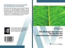 Bookcover of Die Ökologie der neueren Geschichte der brasilianischen Ureinwohner