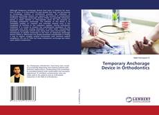 Copertina di Temporary Anchorage Device in Orthodontics
