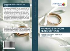 MARRIAGE WITHOUT FEARS OR TEARS的封面