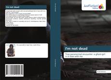 Bookcover of I'm not dead