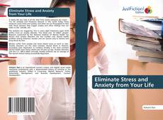 Copertina di Eliminate Stress and Anxiety from Your Life