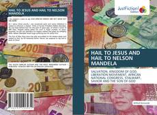 Capa do livro de HAIL TO JESUS AND HAIL TO NELSON MANDELA 
