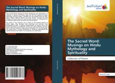 Bookcover of The Sacred Word: Musings on Hindu Mythology and Spirituality