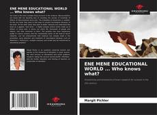 Borítókép a  ENE MENE EDUCATIONAL WORLD ... Who knows what? - hoz