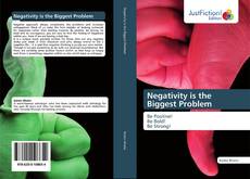 Bookcover of Negativity is the Biggest Problem
