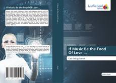 Buchcover von If Music Be the Food Of Love ...