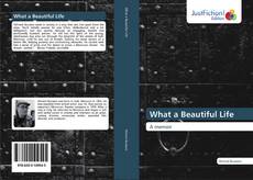 Bookcover of What a Beautiful Life