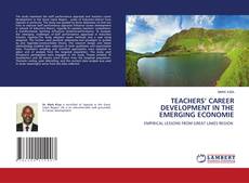 TEACHERS’ CAREER DEVELOPMENT IN THE EMERGING ECONOMIE的封面