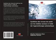 Synthèse des revues de santé sur les médias sociaux à l'aide de l'apprentissage automatique的封面