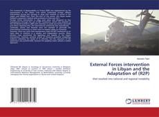 Copertina di External Forces intervention in Libyan and the Adaptation of (R2P)