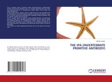 Bookcover of THE IPA (INVERTEBRATE PRIMITIVE ANTIBODY)