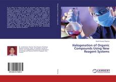 Buchcover von Halogenation of Organic Compounds Using New Reagent Systems