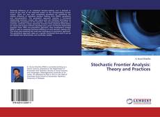 Bookcover of Stochastic Frontier Analysis: Theory and Practices