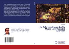 Copertina di No Reference Image Quality Metric - An Integrated Approach