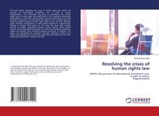 Copertina di Resolving the crises of human rights law