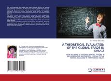Capa do livro de A THEORETICAL EVALUATION OF THE GLOBAL TRADE IN DRUGS 