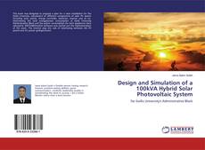 Bookcover of Design and Simulation of a 100kVA Hybrid Solar Photovoltaic System
