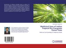Couverture de Medicinal Uses of Indian Tropical Dry Evergreen Forest Trees