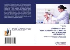 Buchcover von INTERPERSONAL RELATIONSHIP OF LEARNERS WITH HEARING IMPAIRMENT