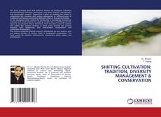 Buchcover von SHIFTING CULTIVATION: TRADITION, DIVERSITY MANAGEMENT & CONSERVATION