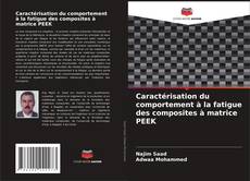 Caractérisation du comportement à la fatigue des composites à matrice PEEK kitap kapağı