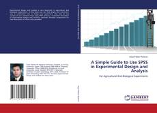 Copertina di A Simple Guide to Use SPSS in Experimental Design and Analysis