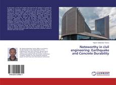 Buchcover von Noteworthy in civil engineering: Earthquake and Concrete Durability