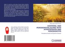 Buchcover von VIOSTEROL AND PERIODONTITIS ALONG WITH HYPERTENSION AND PERIODONTITIS