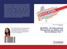 Bookcover of BEACON - An Educational Perspective on Belize and the Caribbean Vol. 1