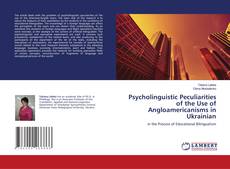 Copertina di Psycholinguistic Peculiarities of the Use of Angloamericanisms in Ukrainian