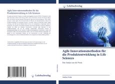 Buchcover von Agile Innovationsmethoden für die Produktentwicklung in Life Sciences