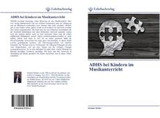 Bookcover of ADHS bei Kindern im Musikunterricht