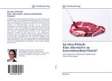 Bookcover of In-vitro-Fleisch:Eine Alternative zu konventionellem Fleisch?