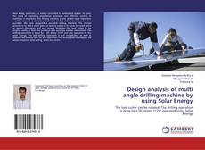 Bookcover of Design analysis of multi angle drilling machine by using Solar Energy