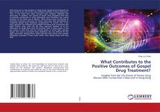 Buchcover von What Contributes to the Positive Outcomes of Gospel Drug Treatment?