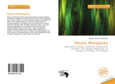 Bookcover of Pāvels Mihadjuks