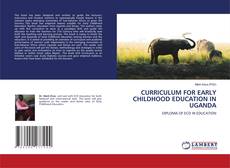 Buchcover von CURRICULUM FOR EARLY CHILDHOOD EDUCATION IN UGANDA